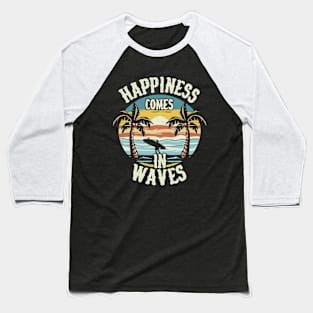 Happiness Comes In Waves, Retro Surfing Baseball T-Shirt